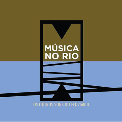 Festival “Música no Rio – Os Outros Sons do Fluviário”